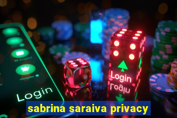 sabrina saraiva privacy